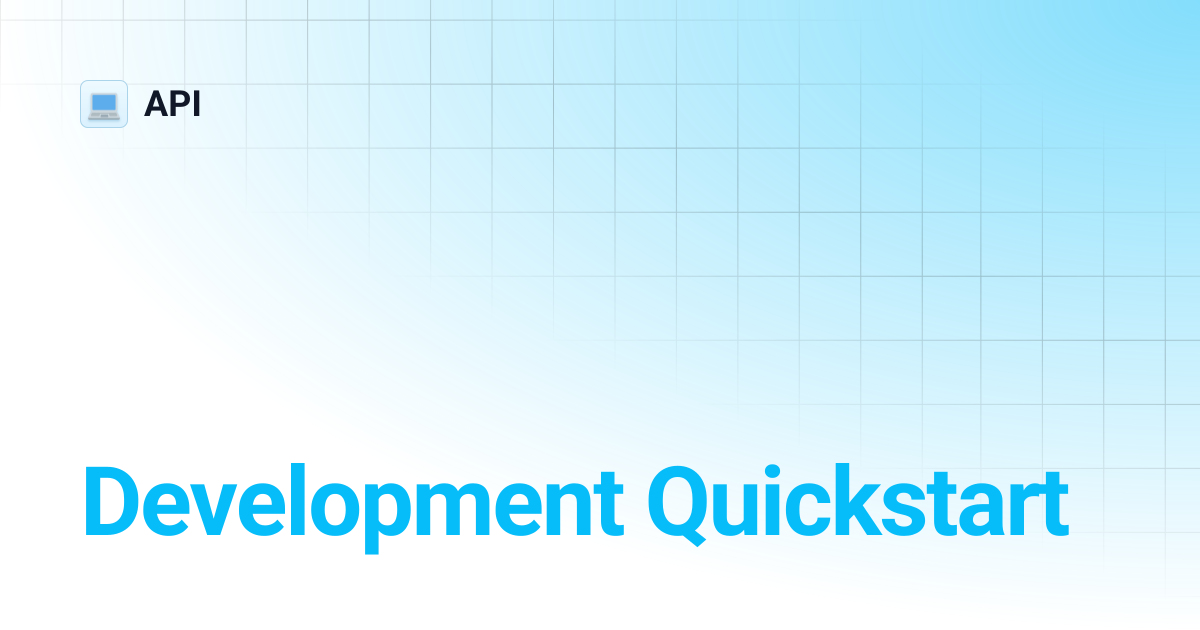 Development Quickstart | API